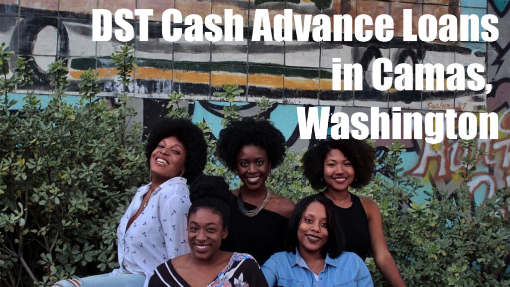 DST Cash Advance Loans in Camas, WA 98607
