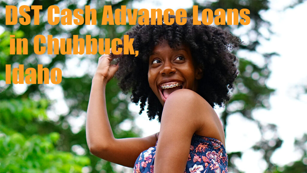 DST Cash Advance Loans in Chubbuck, ID 83202