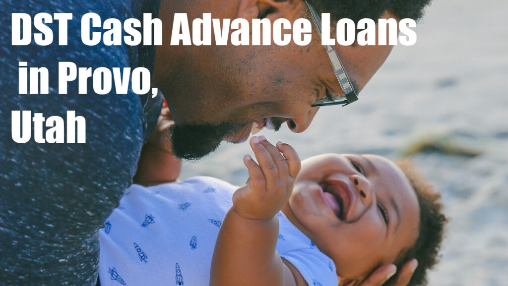 DST Cash Advance Loans in Provo, UT 84601