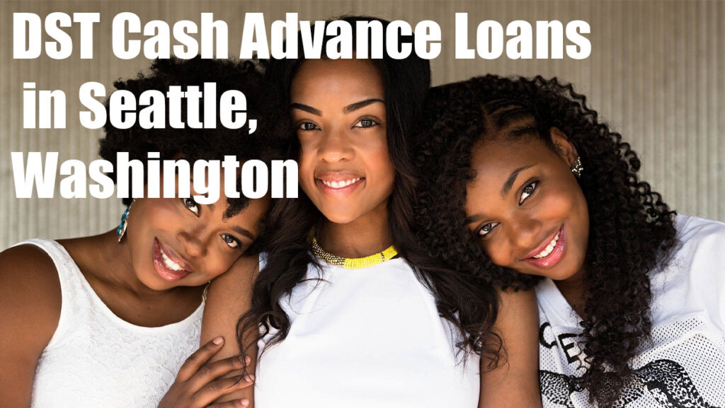 DST Cash Advance Loans in Seattle, WA 98105