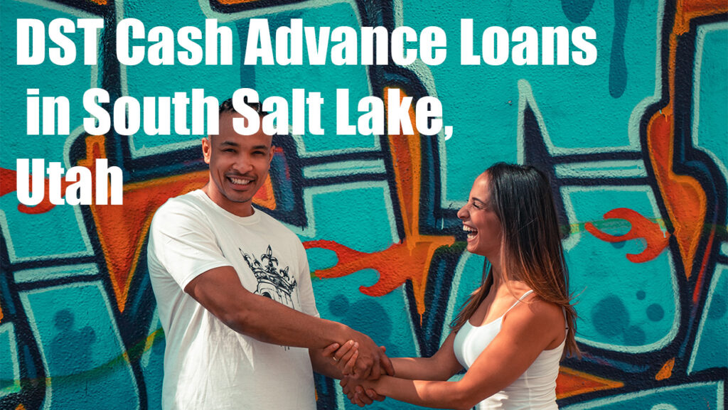 DST Cash Advance Loans in South Salt Lake, UT 84115